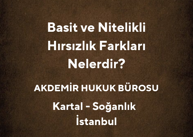 Basit ve Nitelikli Hırsızlık Farkları Nelerdir? - Av. Muhammet Akdemir